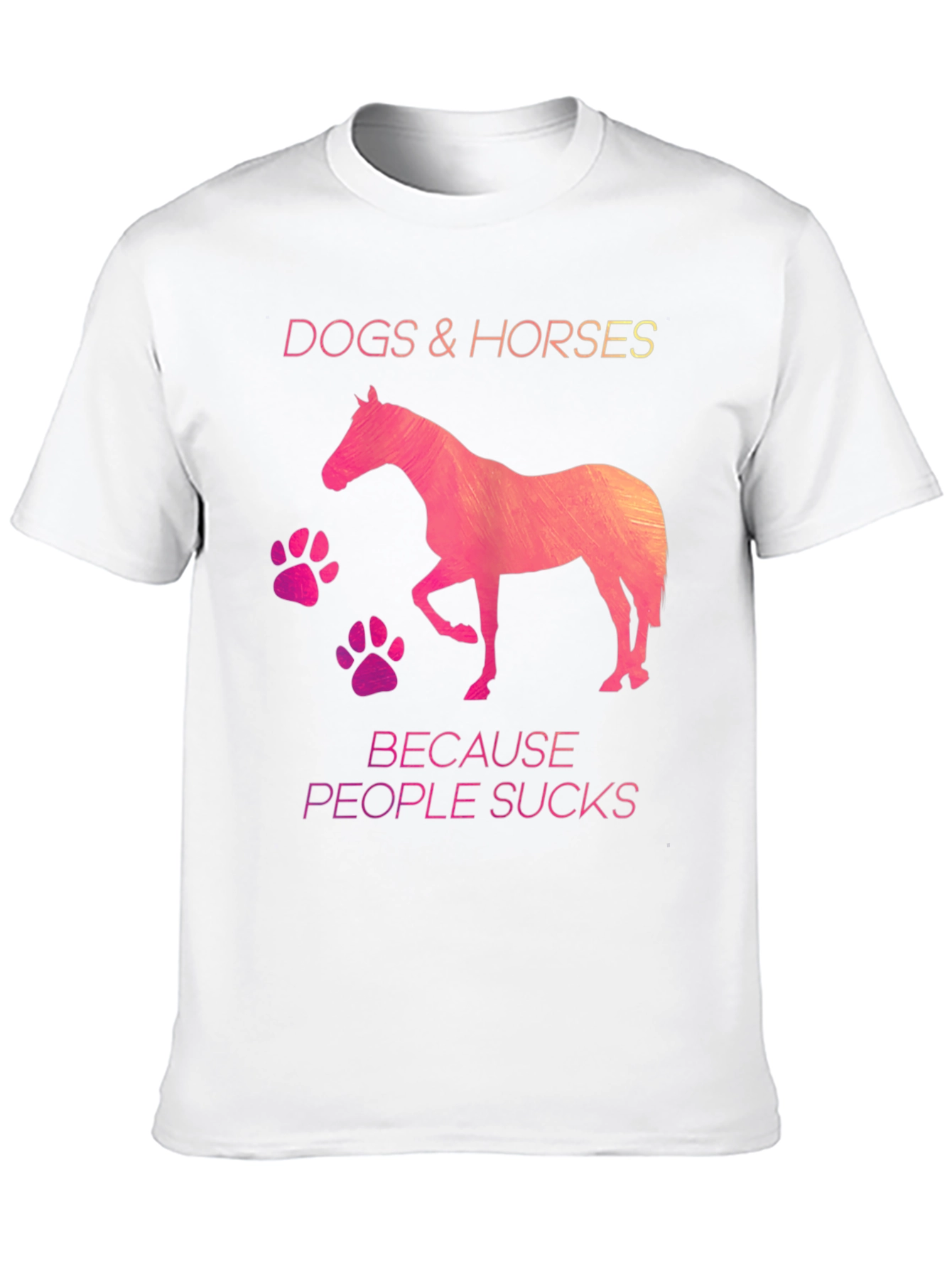 Dogs & Horses Because People Suck T-Shirt