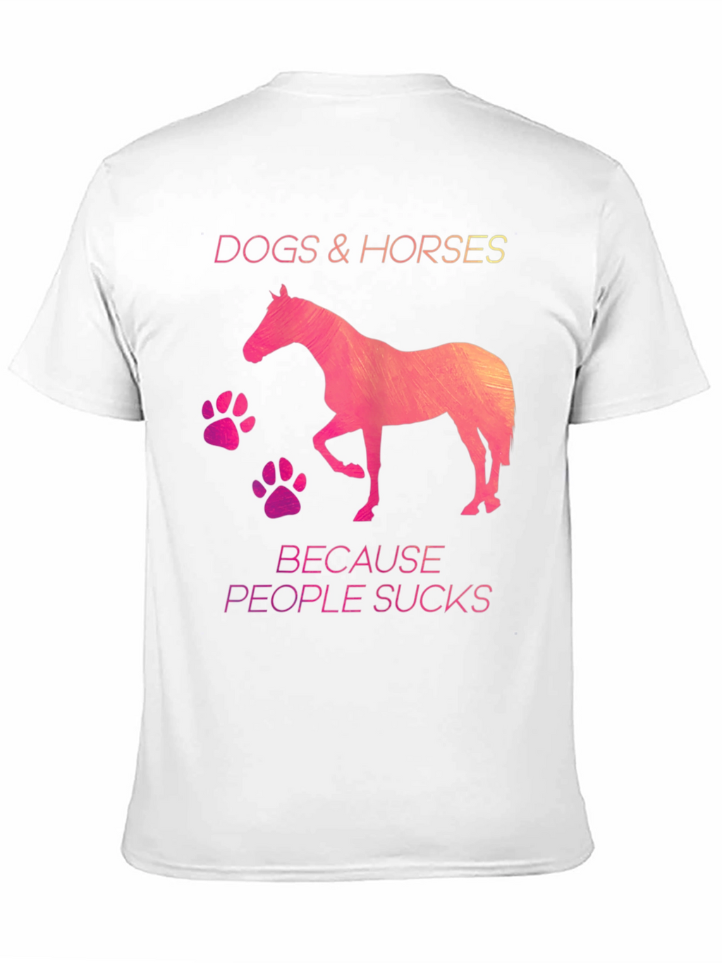 Dogs & Horses Because People Suck T-Shirt