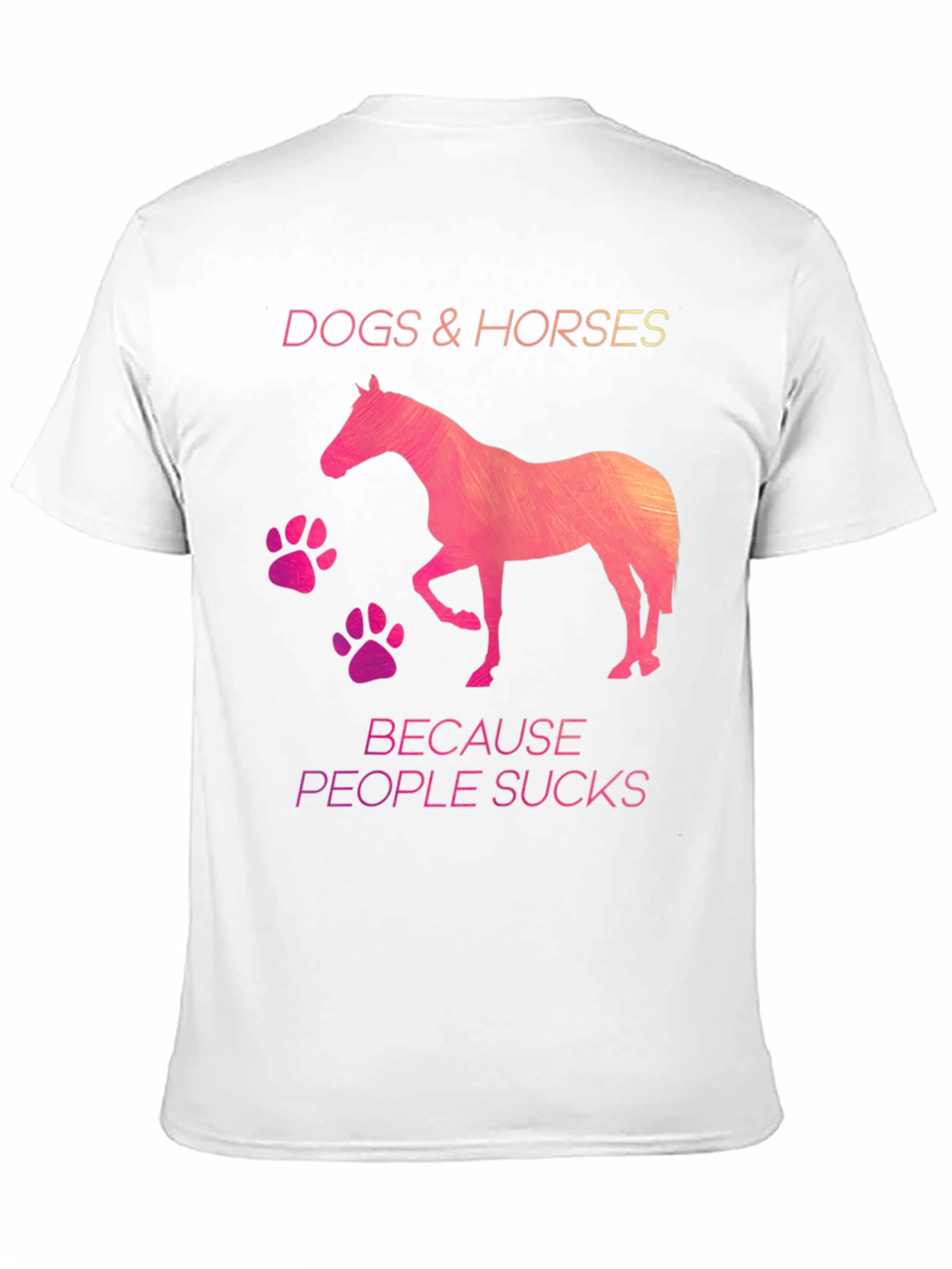 Dogs & Horses Because People Suck T-Shirt