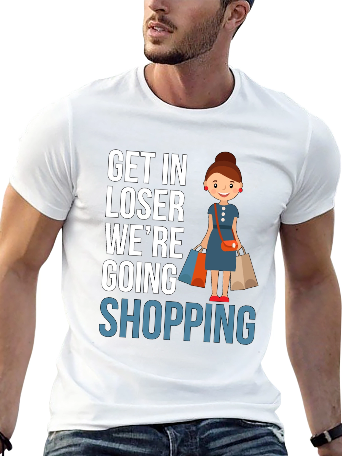 Get In Loser Were Going Shopping T-Shirt