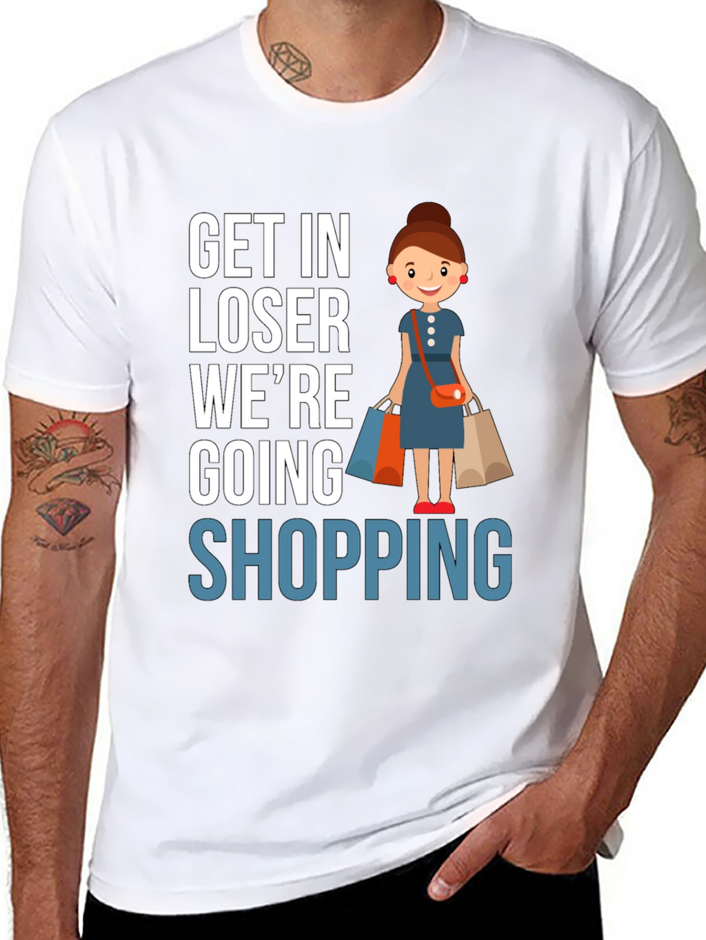 Get In Loser Were Going Shopping T-Shirt