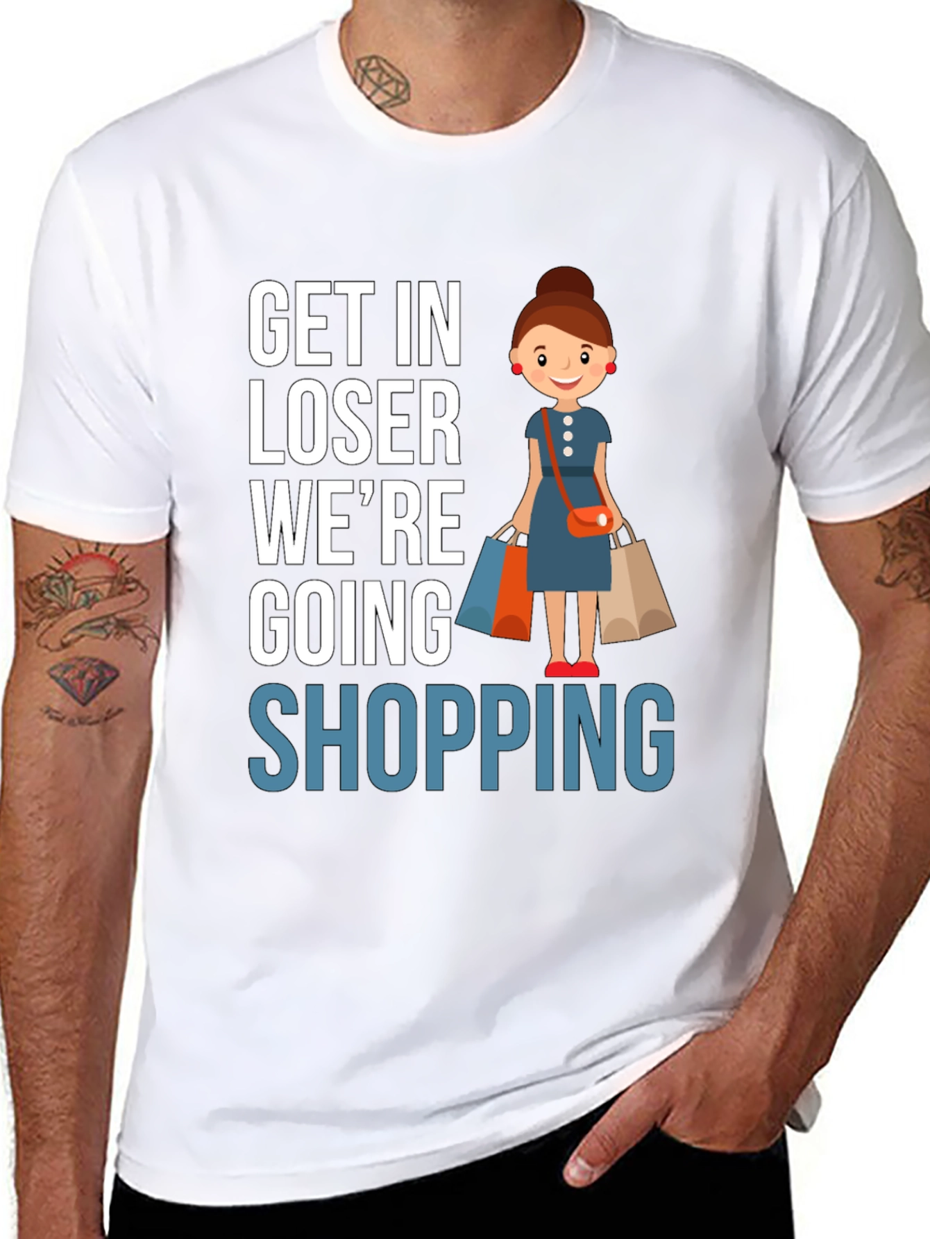 Get In Loser Were Going Shopping T-Shirt