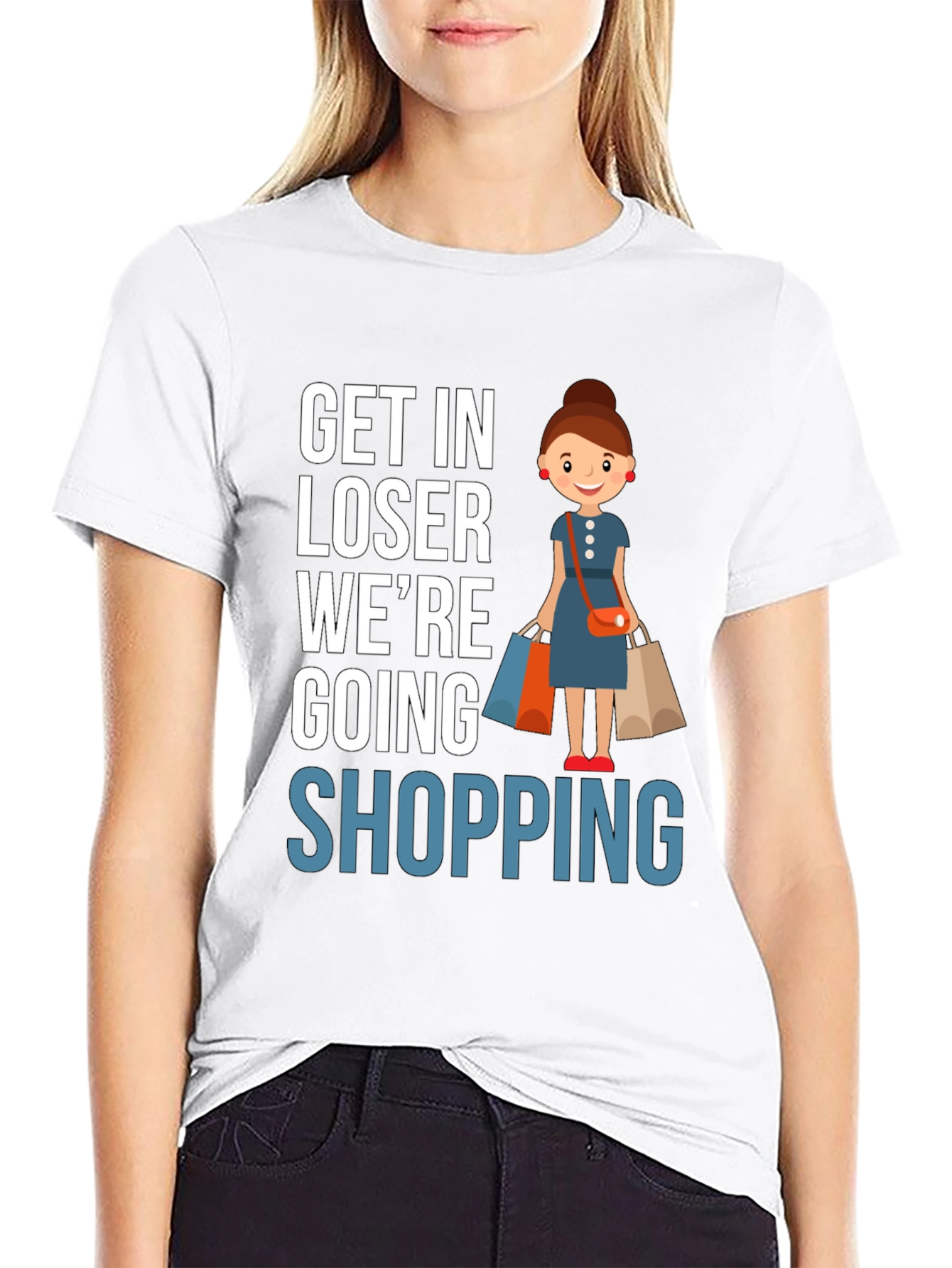 Get In Loser Were Going Shopping T-Shirt
