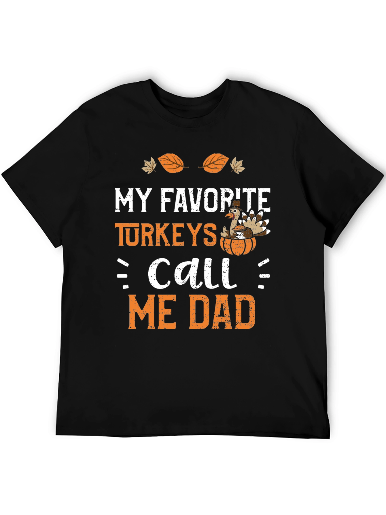 My Favorite Turkeys Call Me Dad Thanksgiving T-Shirt