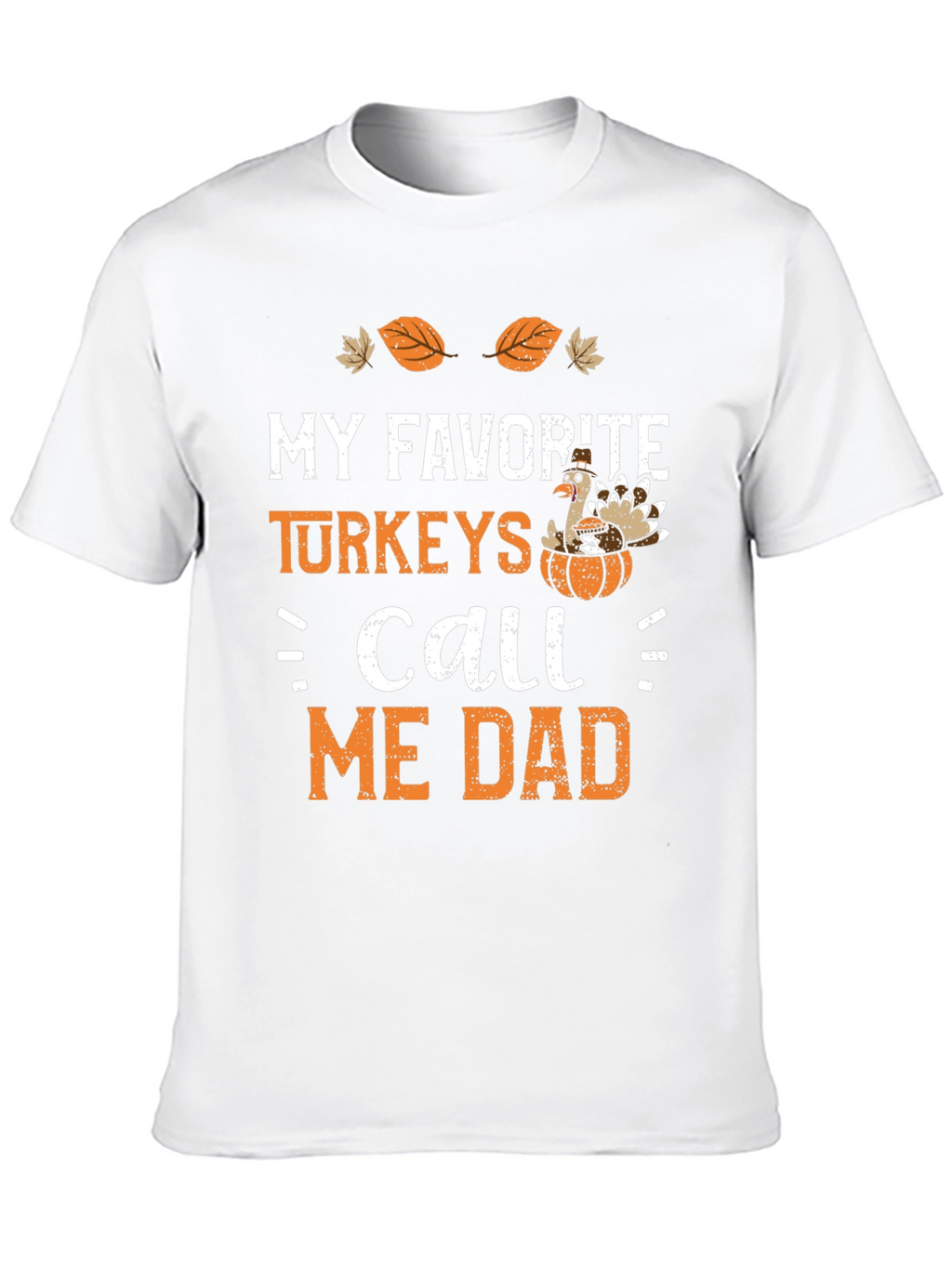 My Favorite Turkeys Call Me Dad Thanksgiving T-Shirt