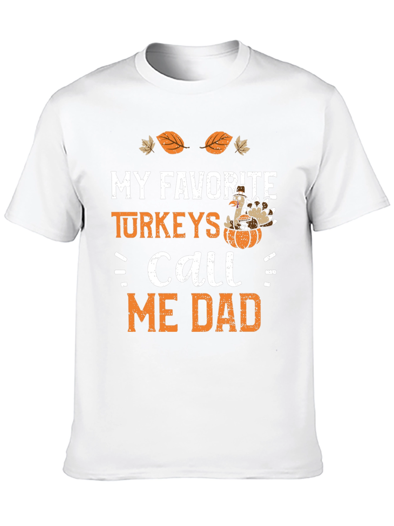 My Favorite Turkeys Call Me Dad Thanksgiving T-Shirt
