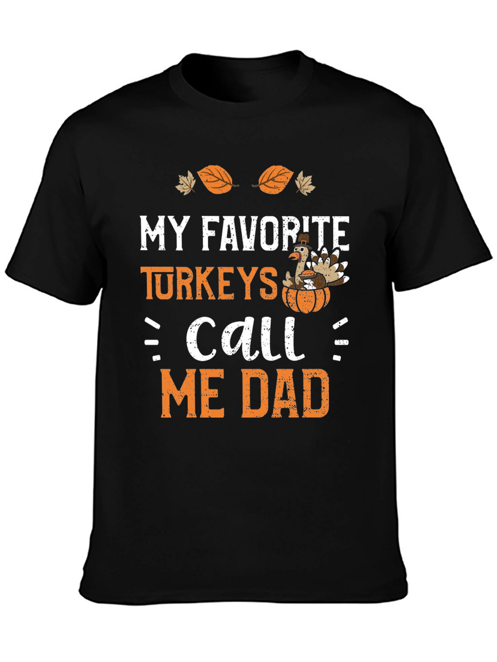 My Favorite Turkeys Call Me Dad Thanksgiving T-Shirt