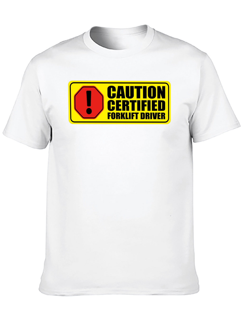 Caution Certified Forklift Driver Novelty Graphic Tee