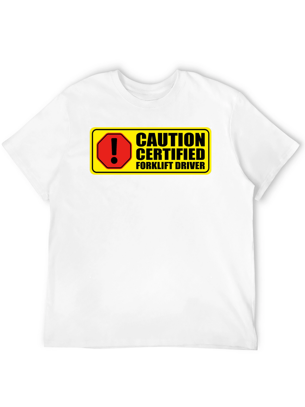 Caution Certified Forklift Driver Novelty Graphic Tee