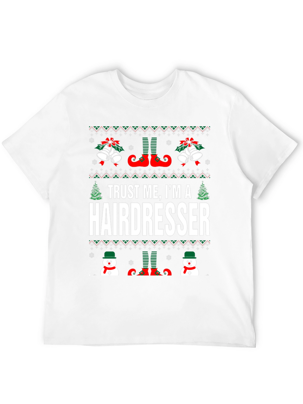 Trust Me Im a Hairdresser Ugly Christmas Sweater T-Shirt