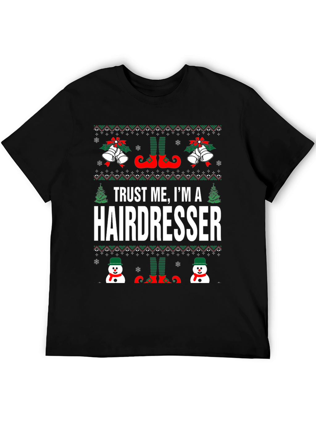 Trust Me Im a Hairdresser Ugly Christmas Sweater T-Shirt