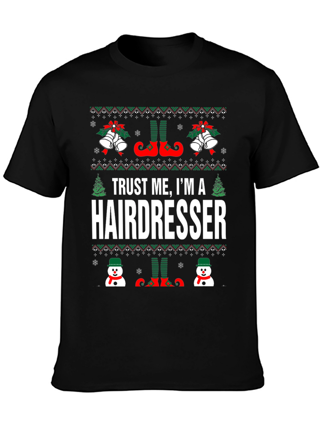 Trust Me Im a Hairdresser Ugly Christmas Sweater T-Shirt