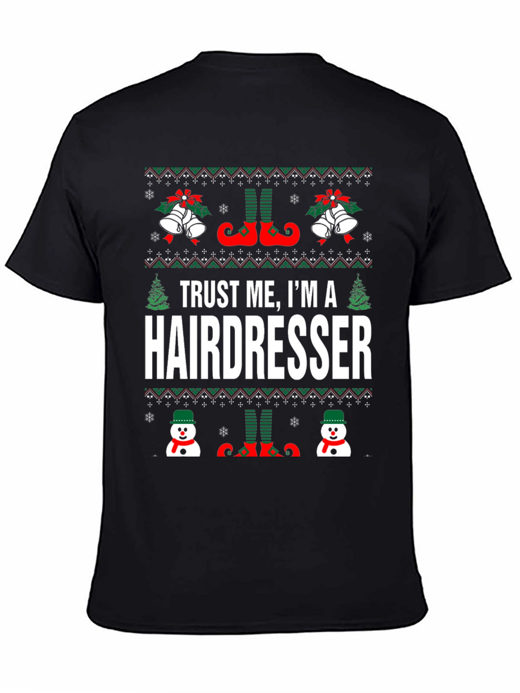 Trust Me Im a Hairdresser Ugly Christmas Sweater T-Shirt