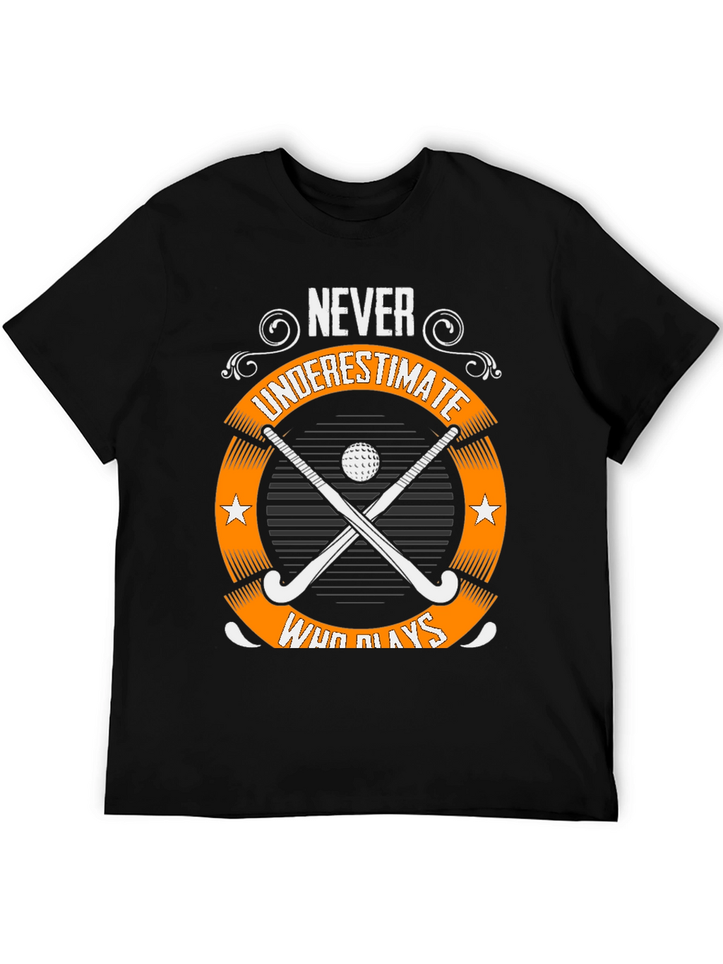 Never Underestimate Field Hockey T-Shirt