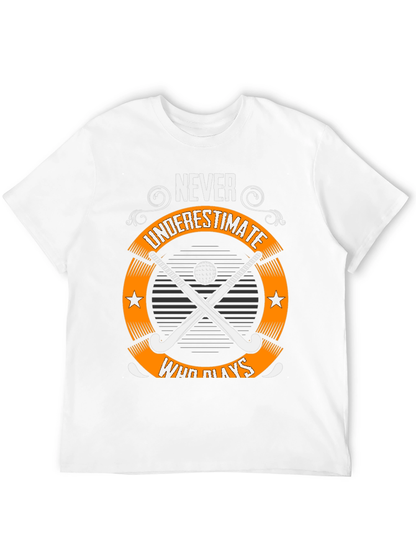 Never Underestimate Field Hockey T-Shirt