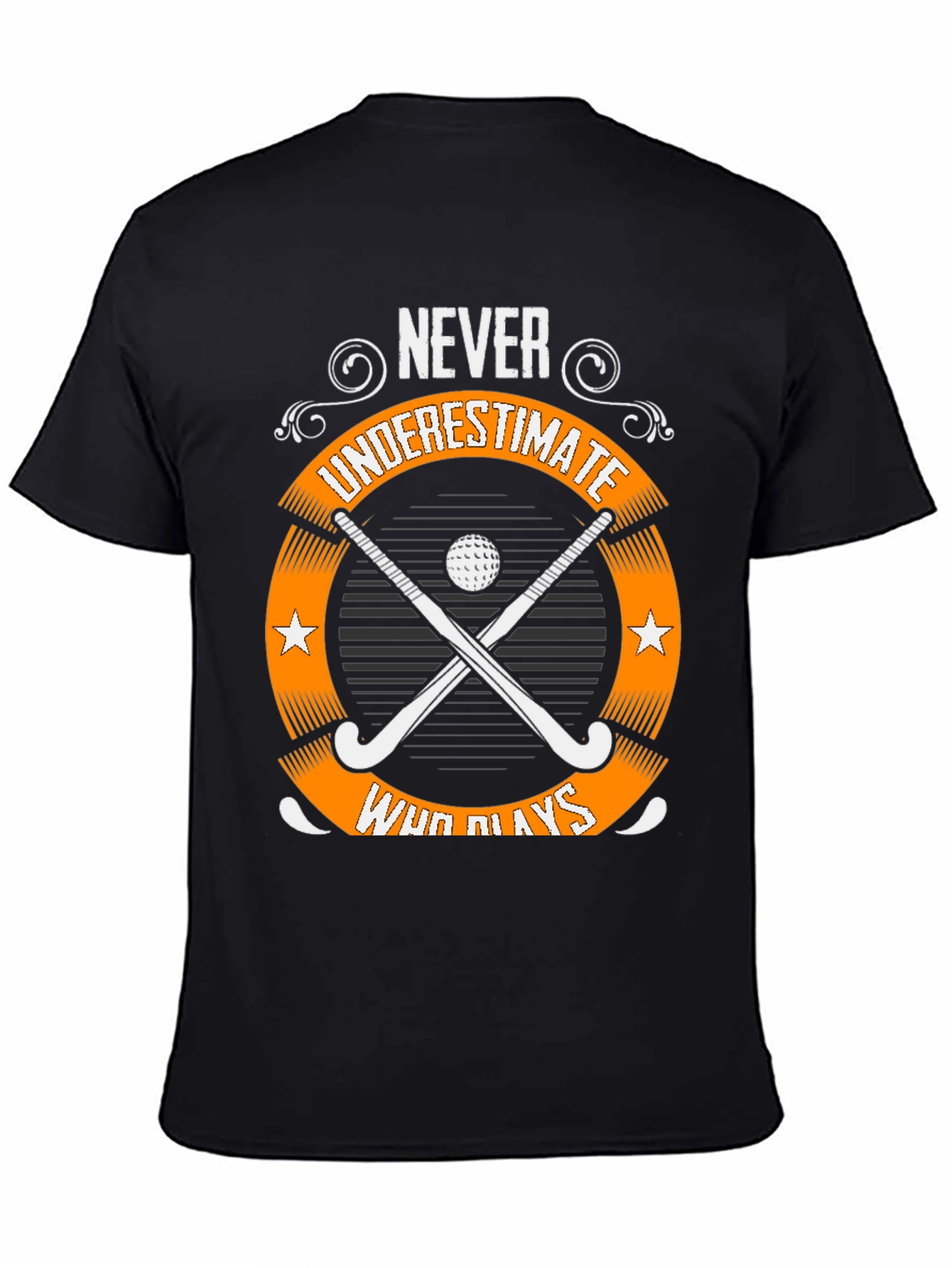 Never Underestimate Field Hockey T-Shirt