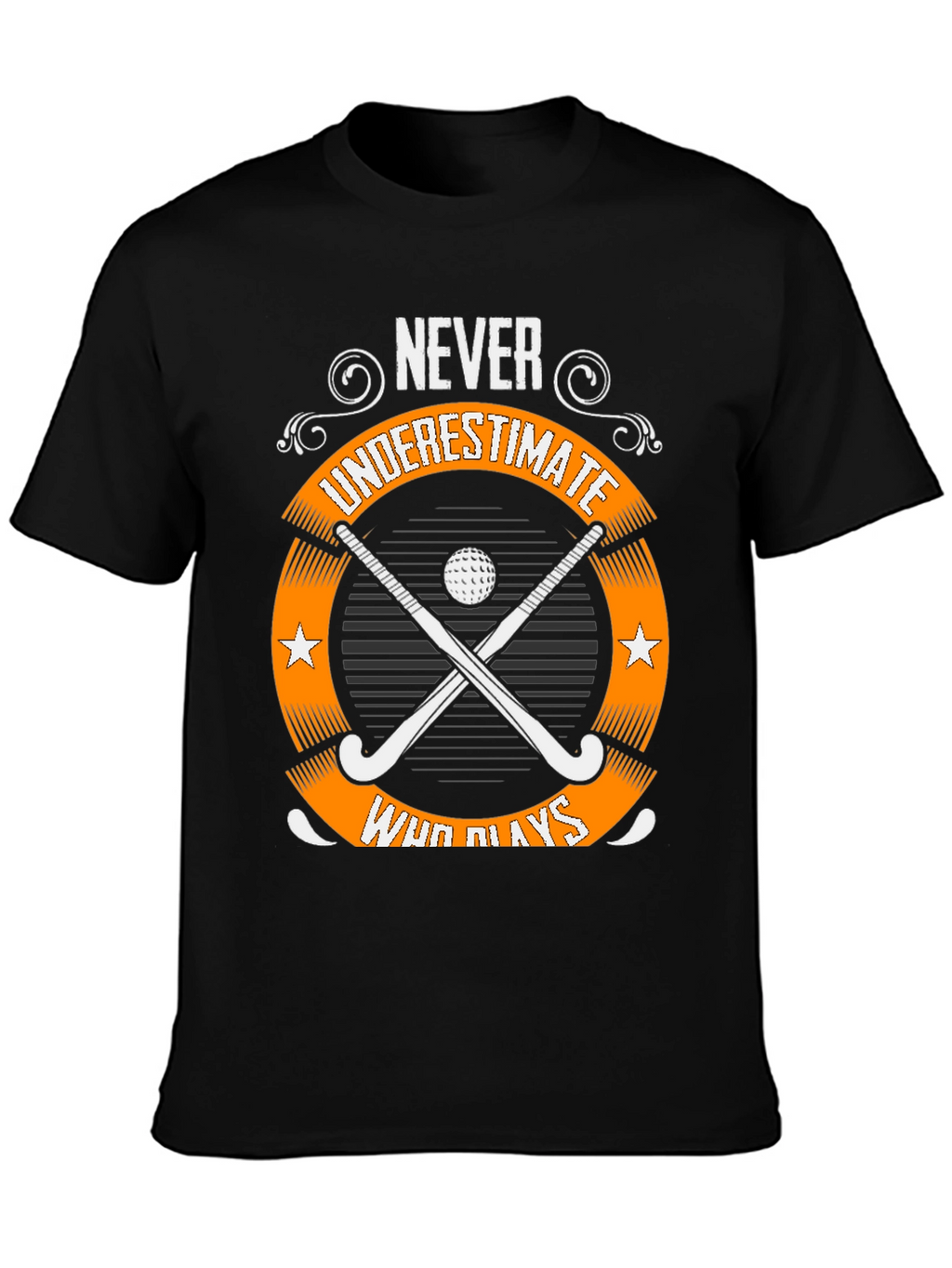 Never Underestimate Field Hockey T-Shirt