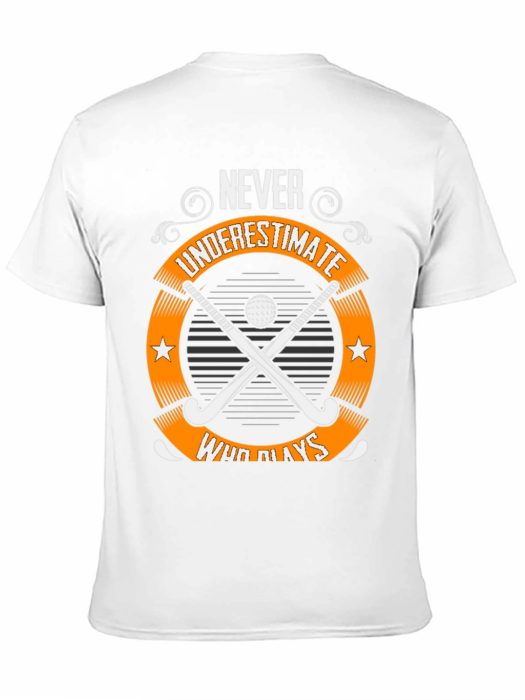 Never Underestimate Field Hockey T-Shirt