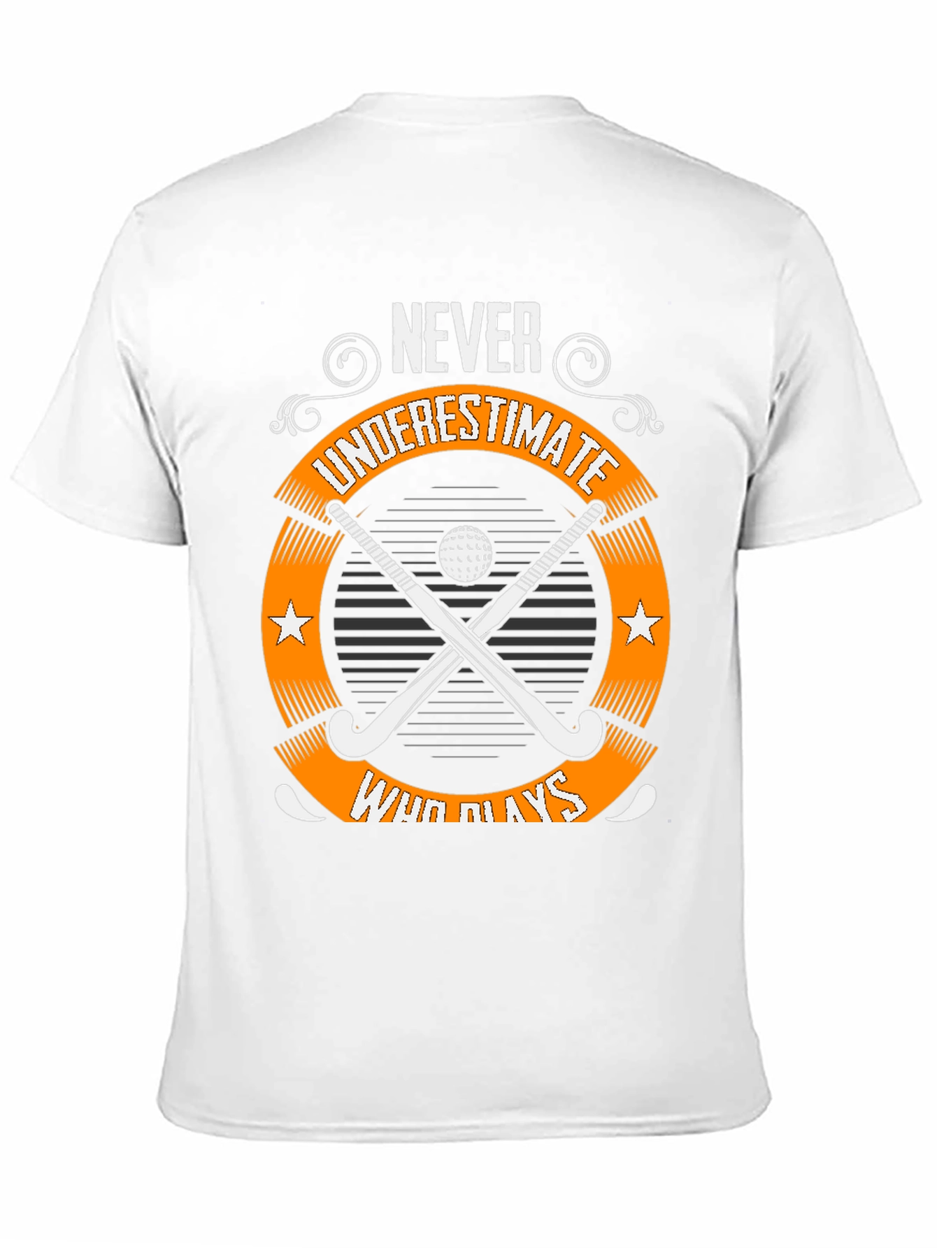 Never Underestimate Field Hockey T-Shirt