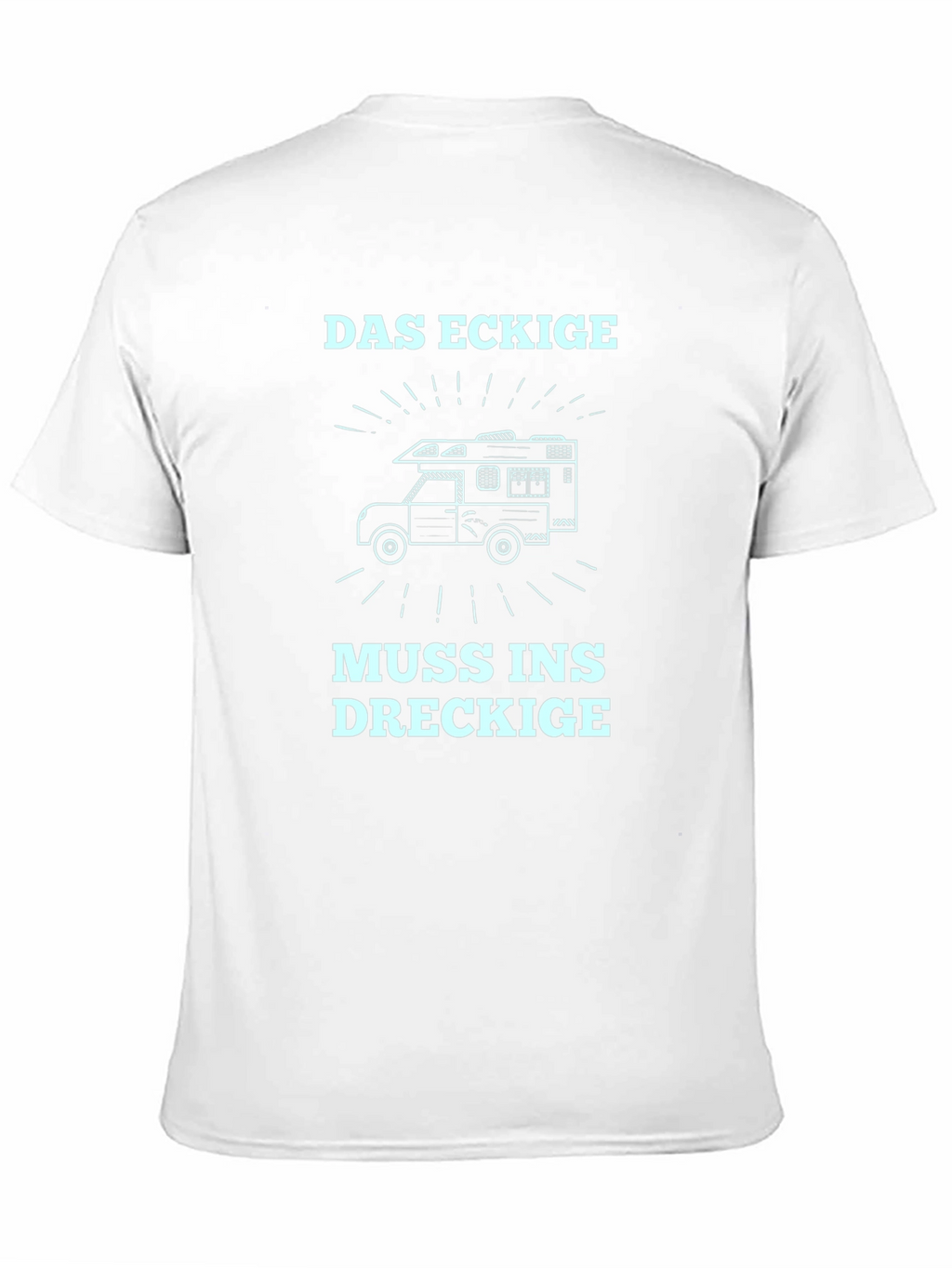 Das Eckige Muss Ins Dreckige T-Shirt