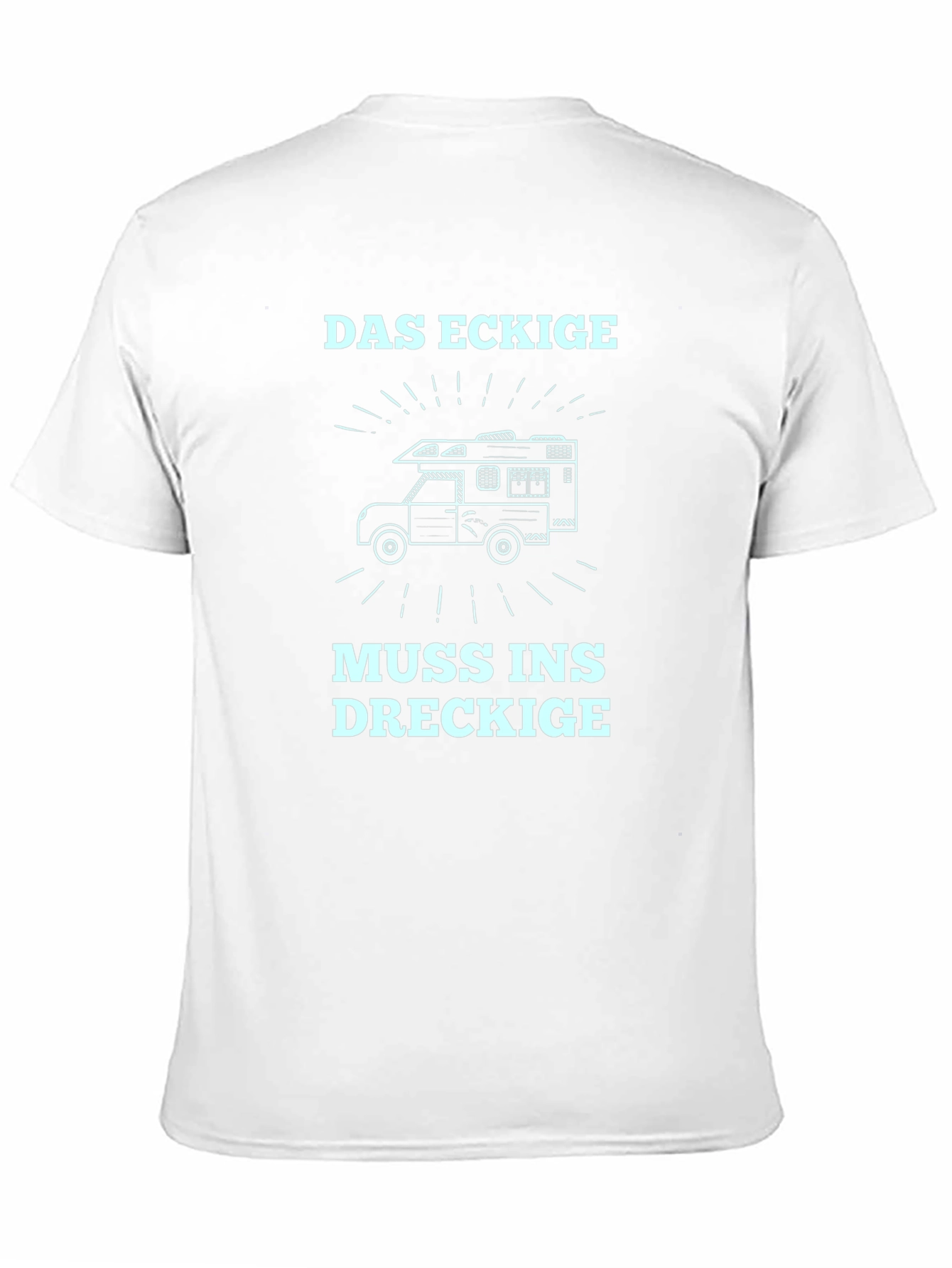 Das Eckige Muss Ins Dreckige T-Shirt