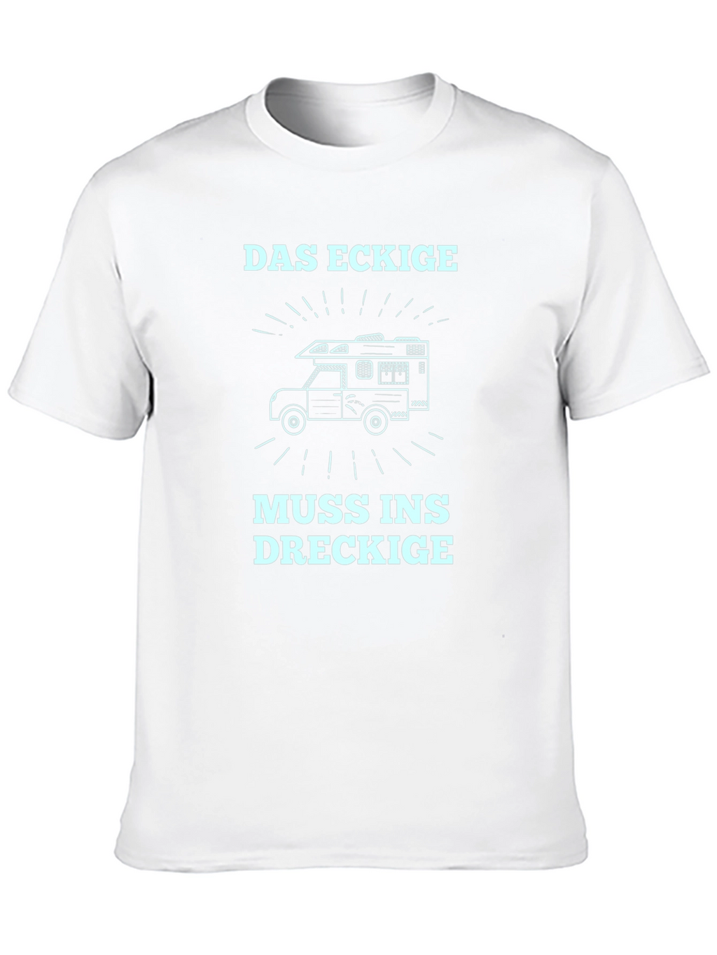 Das Eckige Muss Ins Dreckige T-Shirt