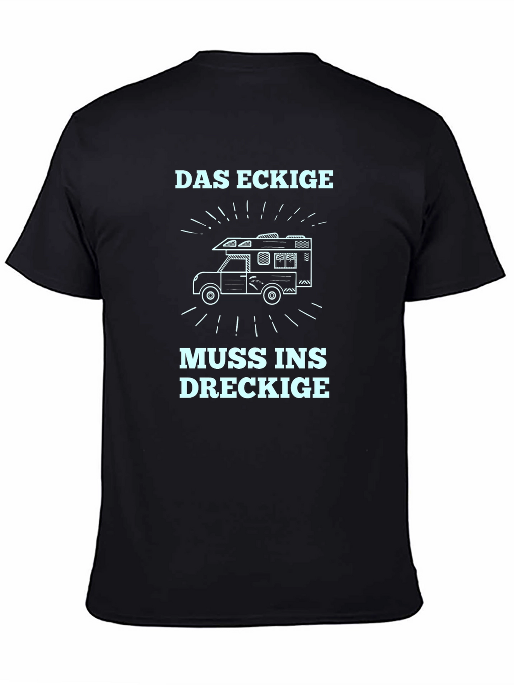 Das Eckige Muss Ins Dreckige T-Shirt