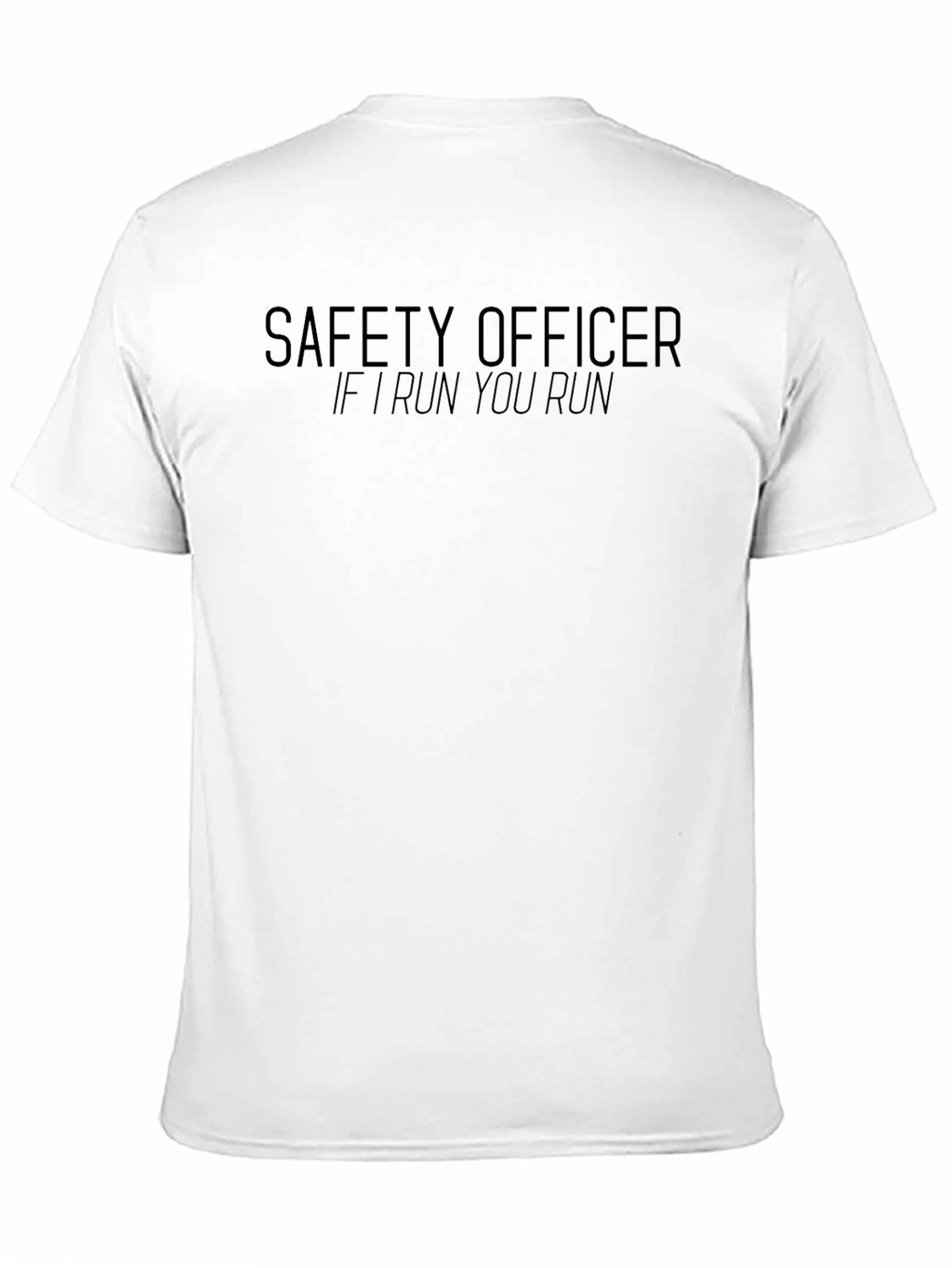 Safety Officer T-Shirt - If I Run You Run