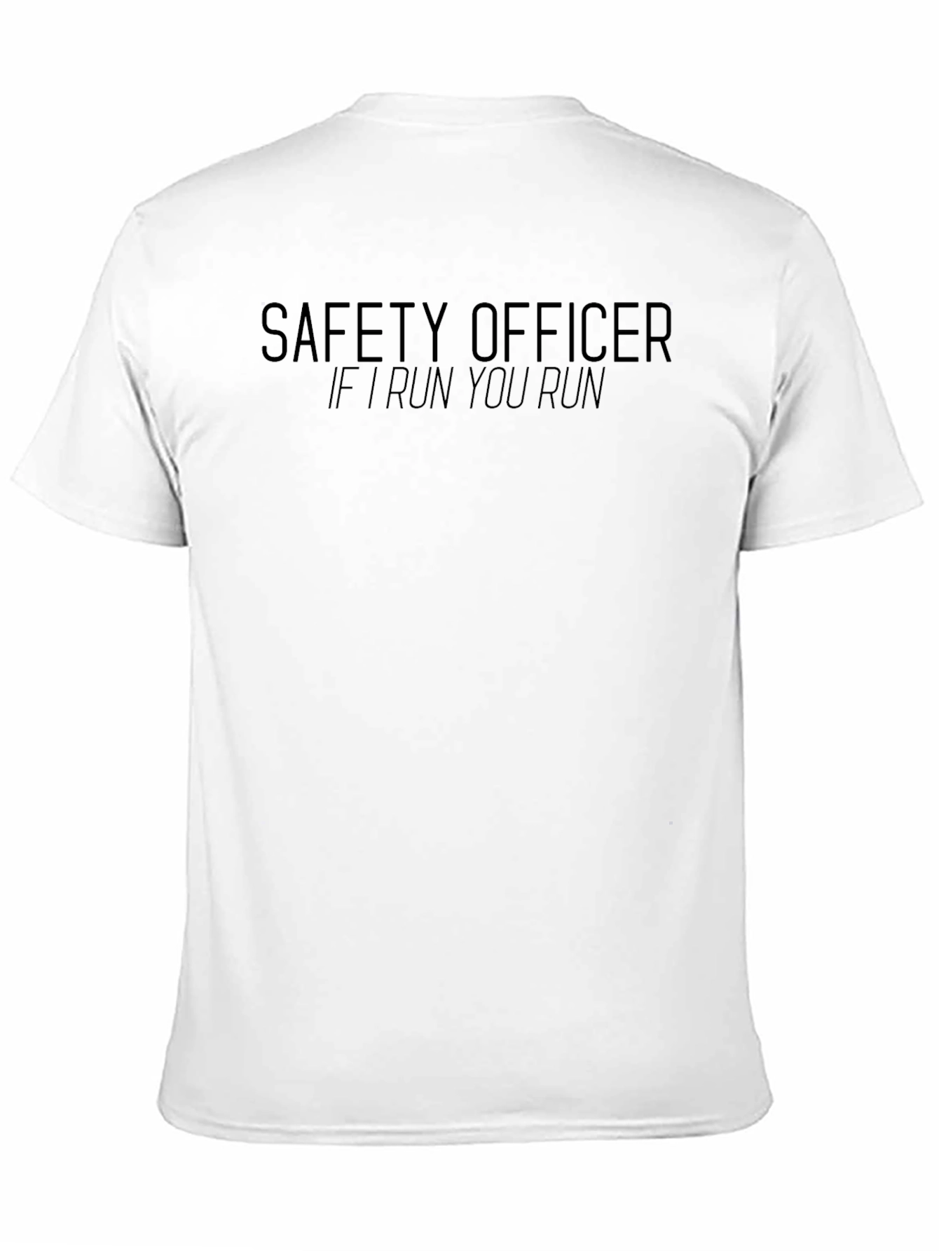 Safety Officer T-Shirt - If I Run You Run
