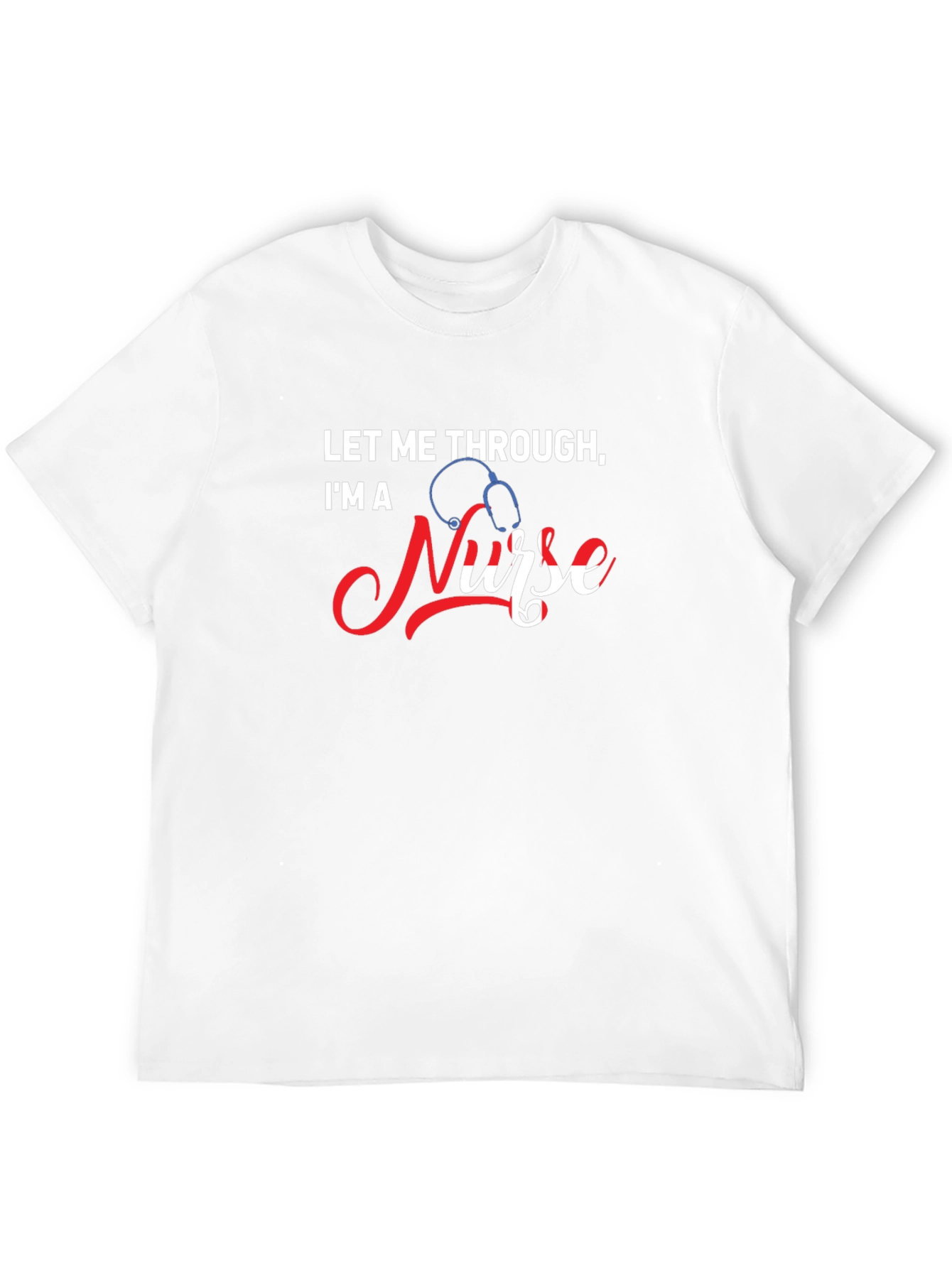 Let Me Through Im A Nurse Graphic Tee