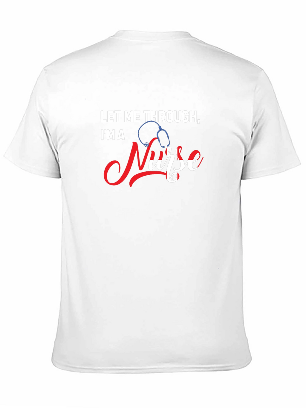 Let Me Through Im A Nurse Graphic Tee