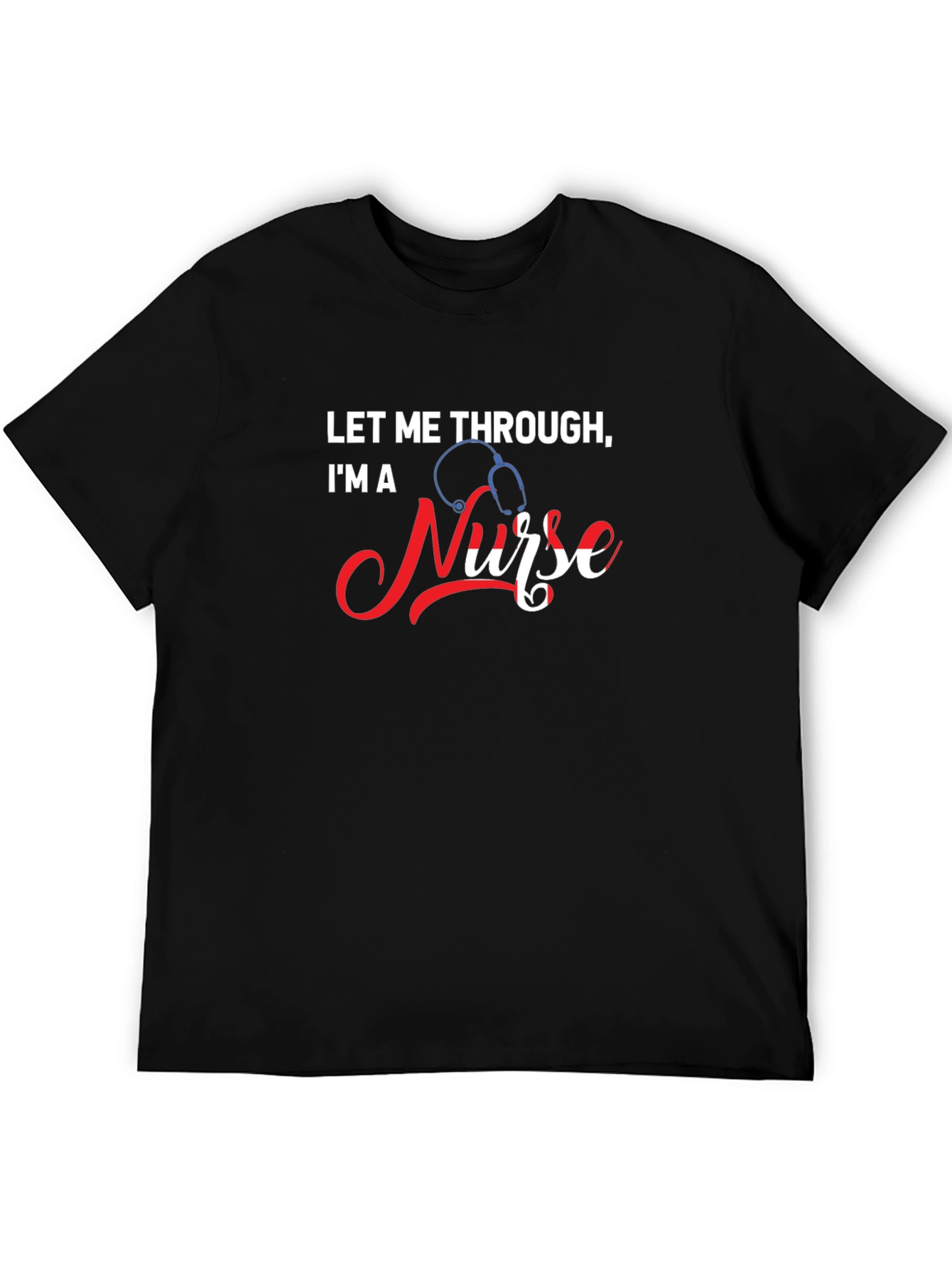 Let Me Through Im A Nurse Graphic Tee
