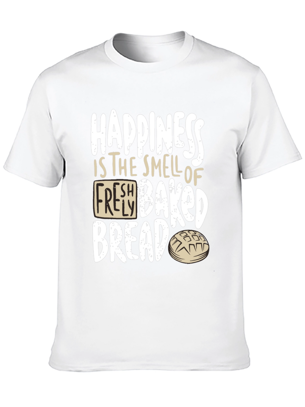 Happiness Fresh Baked Bread T-Shirt