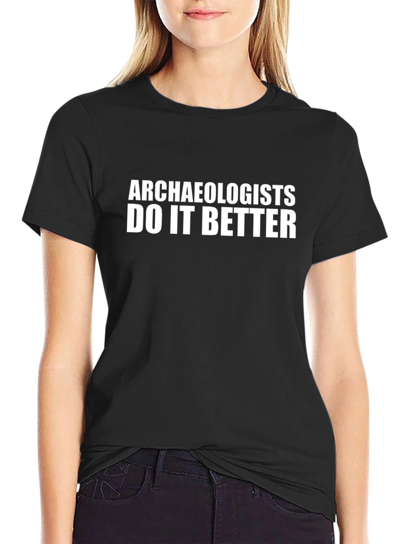 Archaeologists Do It Better Black T-Shirt