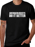 Archaeologists Do It Better Black T-Shirt