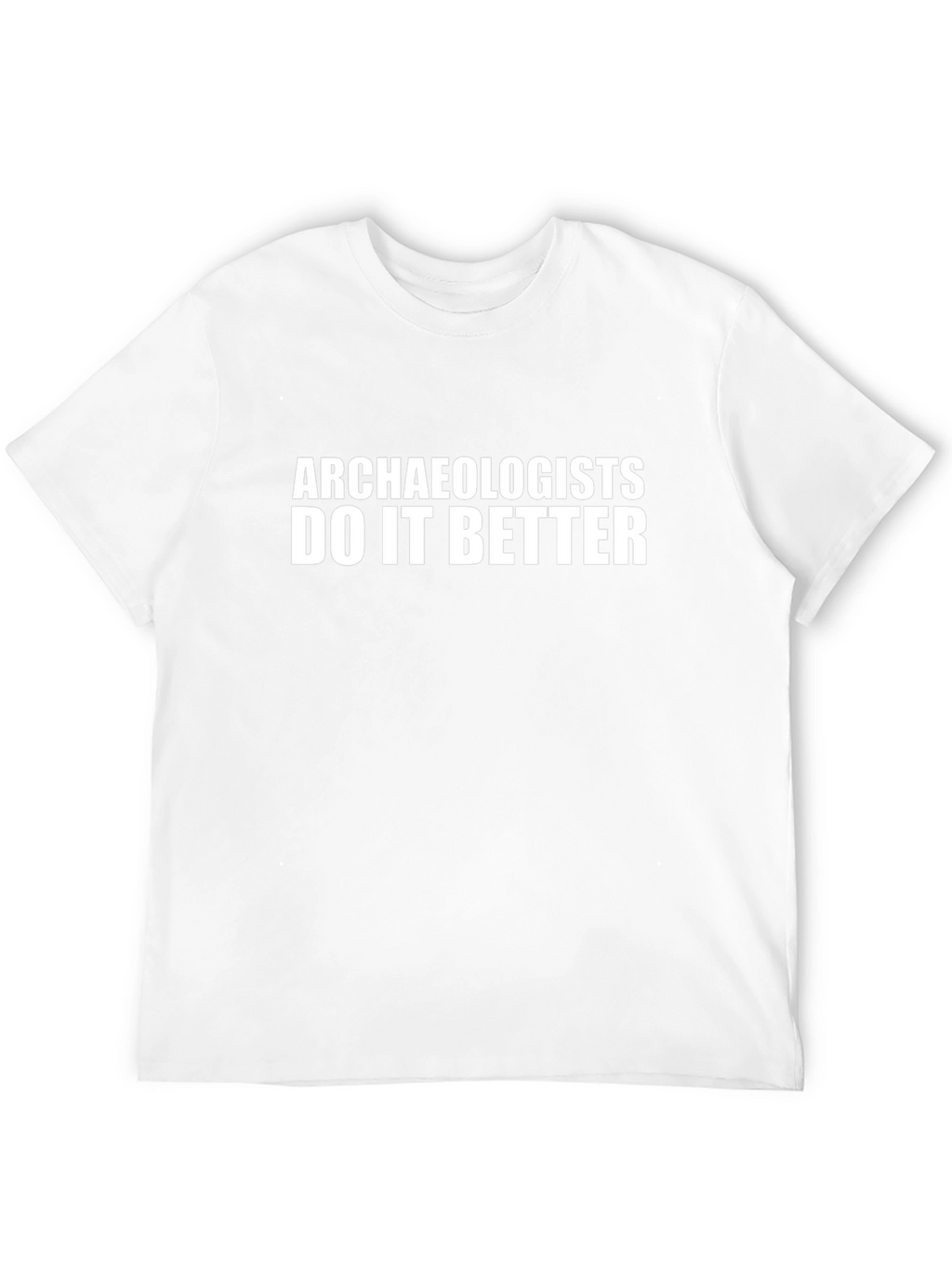Archaeologists Do It Better Black T-Shirt