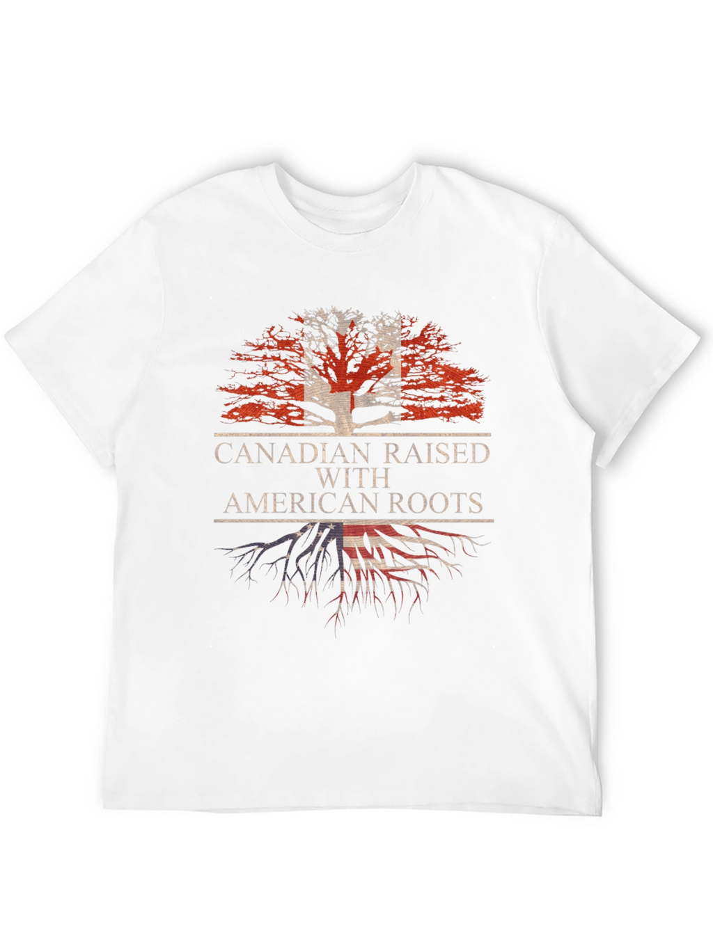 Canadian Raised with American Roots T-Shirt