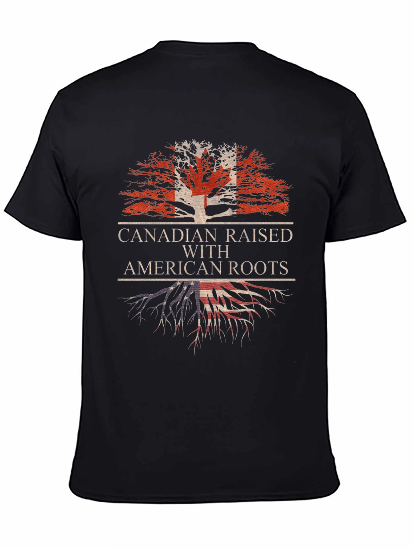 Canadian Raised with American Roots T-Shirt