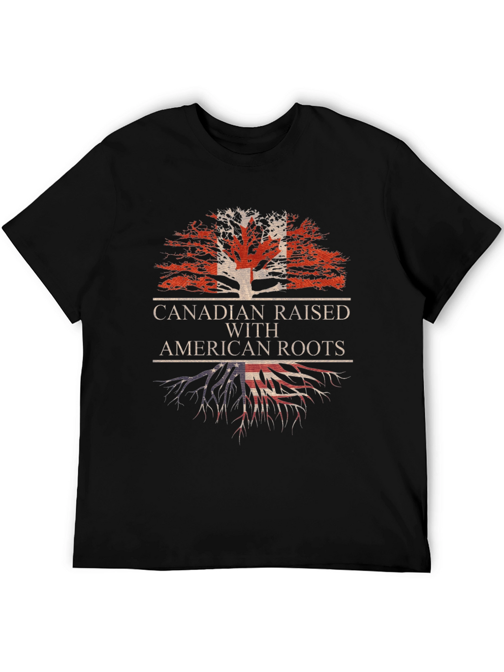 Canadian Raised with American Roots T-Shirt