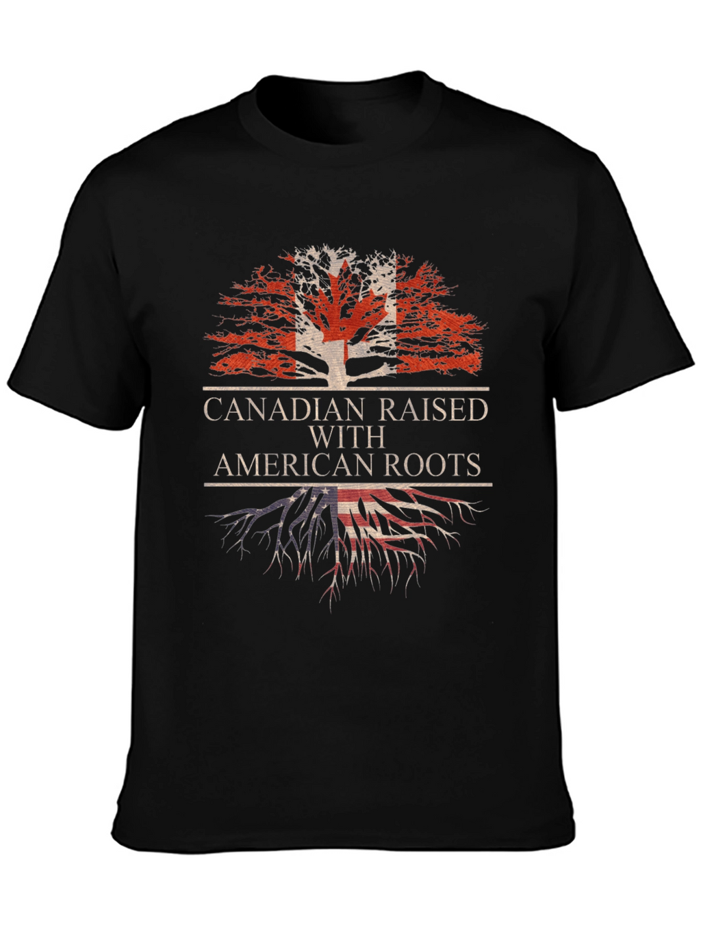 Canadian Raised with American Roots T-Shirt