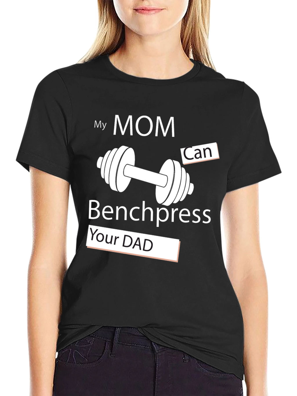 My Mom Can Benchpress Your Dad - Novelty T-Shirt