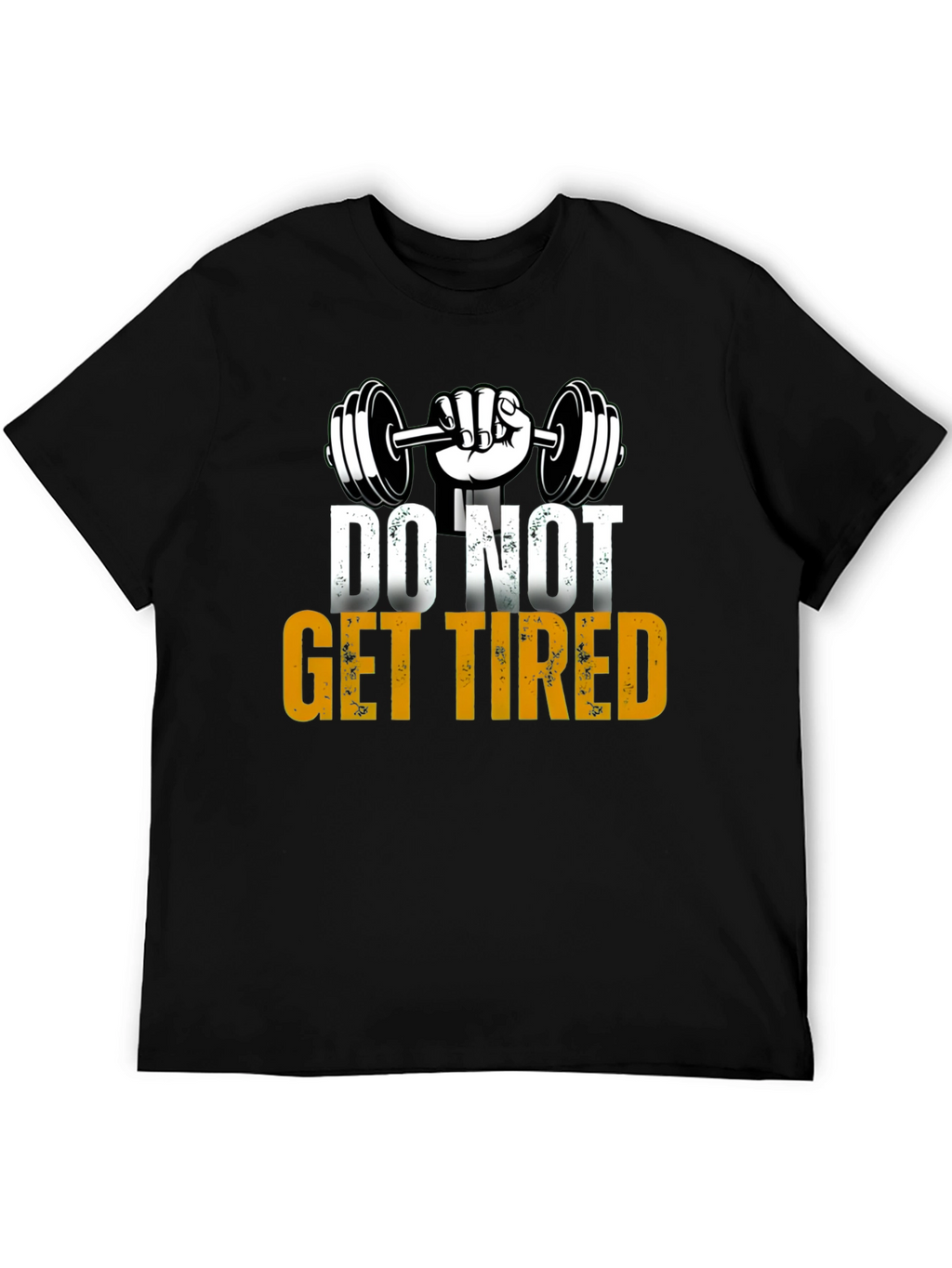 Do Not Get Tired Gym Motivation T-Shirt