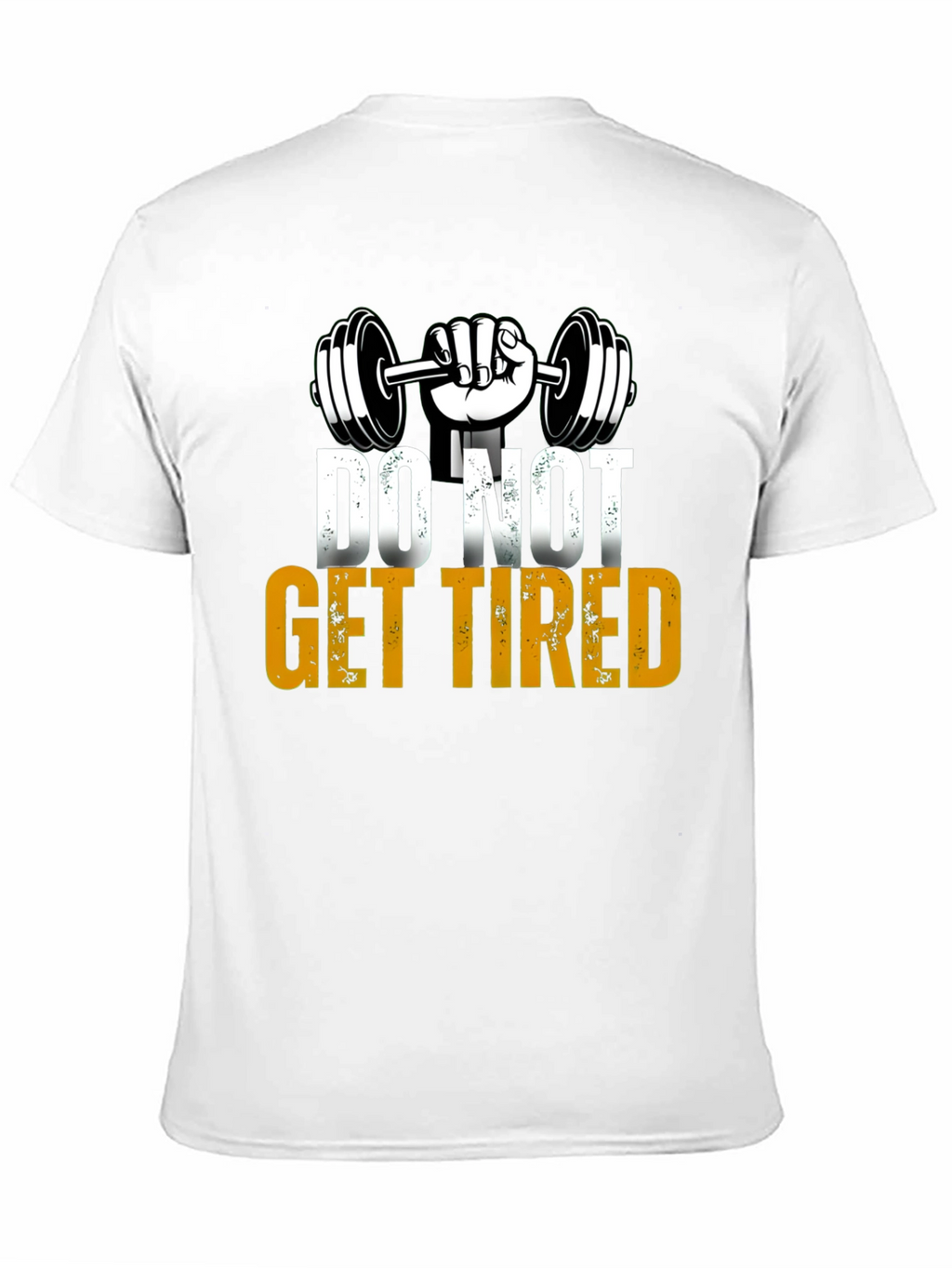 Do Not Get Tired Gym Motivation T-Shirt
