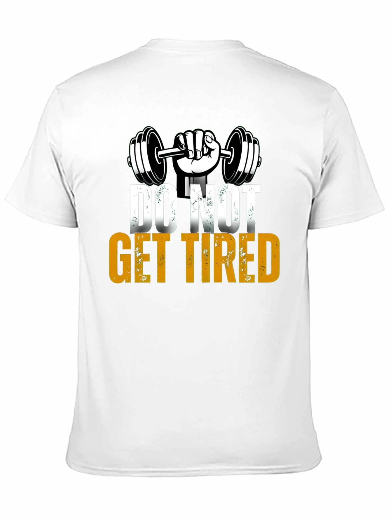 Do Not Get Tired Gym Motivation T-Shirt