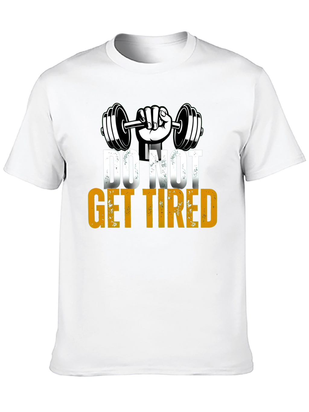 Do Not Get Tired Gym Motivation T-Shirt