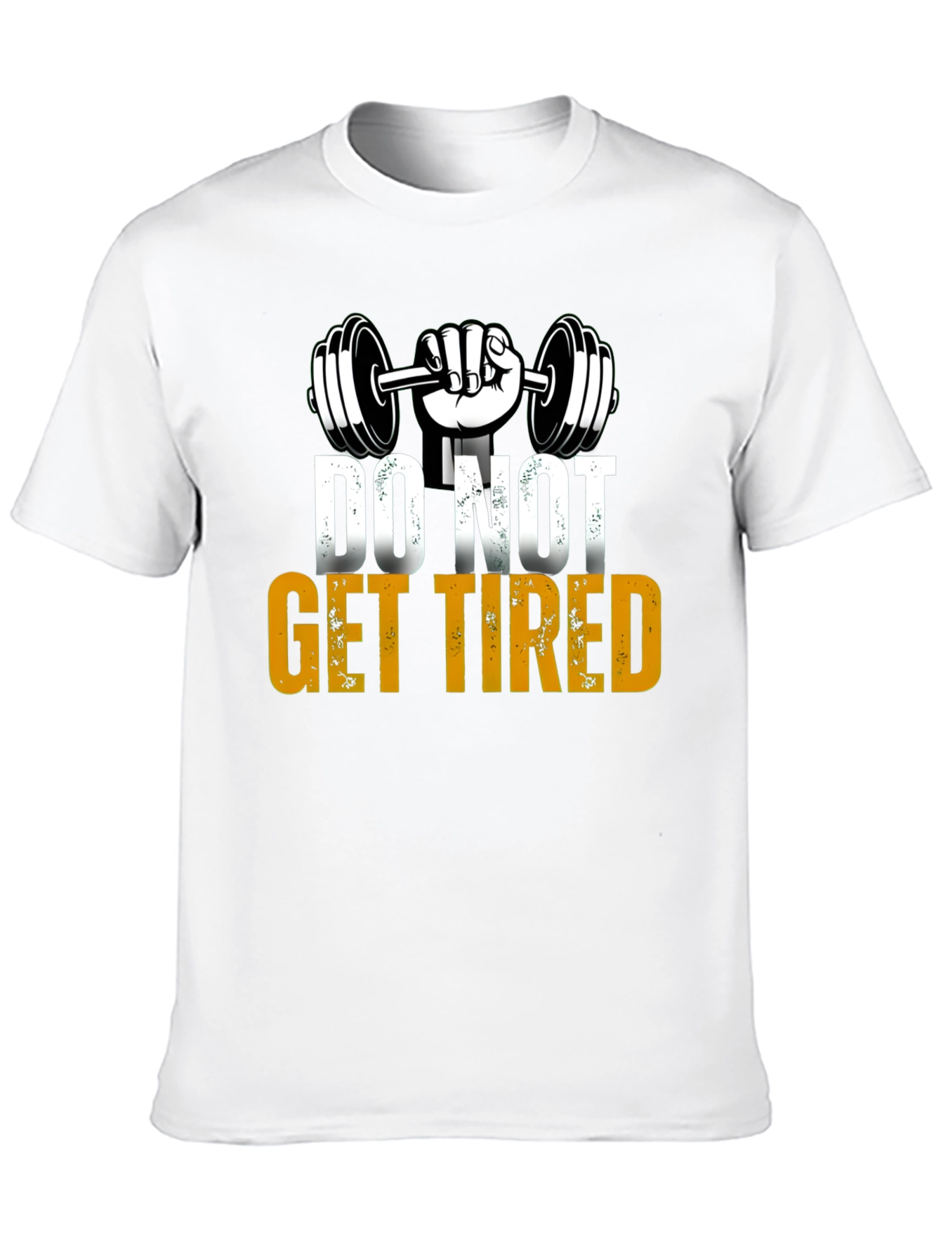 Do Not Get Tired Gym Motivation T-Shirt