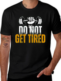 Do Not Get Tired Gym Motivation T-Shirt