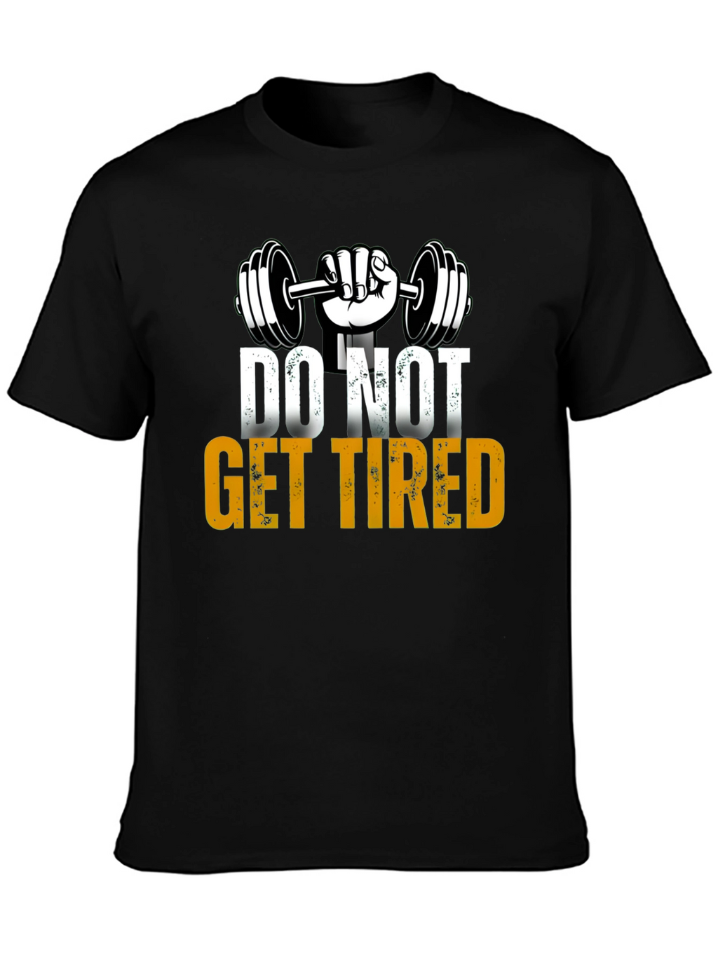 Do Not Get Tired Gym Motivation T-Shirt