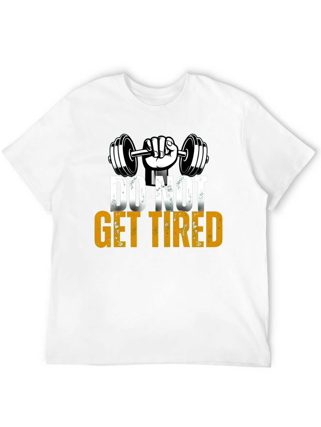 Do Not Get Tired Gym Motivation T-Shirt