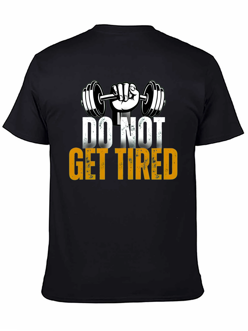 Do Not Get Tired Gym Motivation T-Shirt